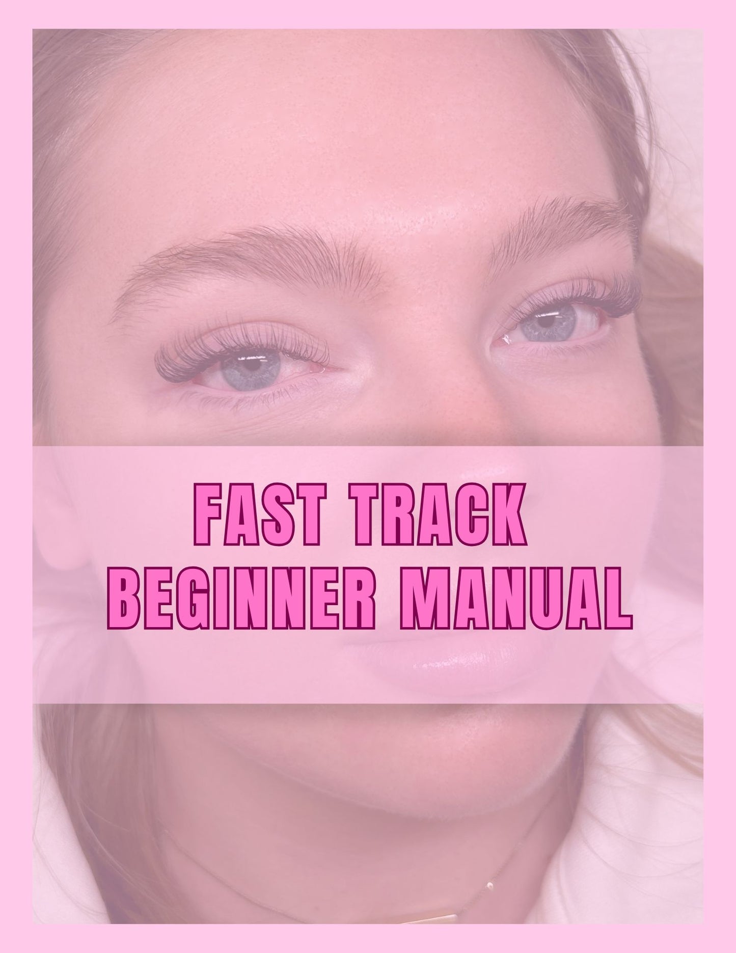 Fast track (Classic, Hybrid & Volume) lash extensions manual